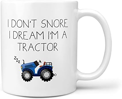I Don't Snore, I Dream I'm A Tractor Mug - Father's Day Gift Snorer Funny Birthday Christmas Daddy Loud Sleeper Fun Snore Gift