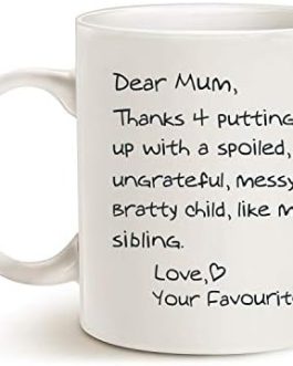 Mother’s Day Gifts Funny Mum Coffee Mug, Dear Mum Thanks 4 Putting up with a Spoiled Love Your Favourite Christmas Gifts for Mum Mother Porcelain Cup, White 11 Oz