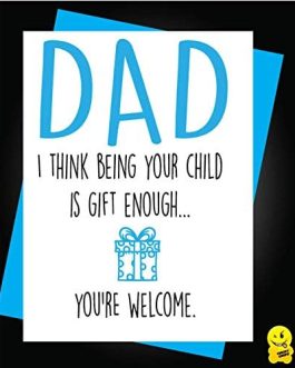 Funny Birthday Father’s Day Card I Think Being Your Child is Gift Enough F26