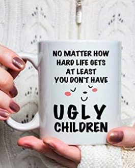 Birthday Gifts for Mum Dad Mug – at Least You Don’t Have Ugly Children – 330ml Funny Ceramic Coffee Mug Daddy Mummy Presents, Christmas Gifts for Mum Dad from Daughter Son
