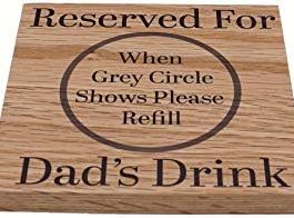 Reserved For Dads Drink Solid Oak Coaster. Ideal Dad Gift. Present for Daddy from Son or Daughter. Gift for Him. 10cm x 10cm Drinks Mat. Dad Birthday, Christmas or Happy Occasion Gift. (Dad)